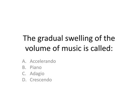 the gradual swelling of the volume of music is called ... Echoes of Emotion